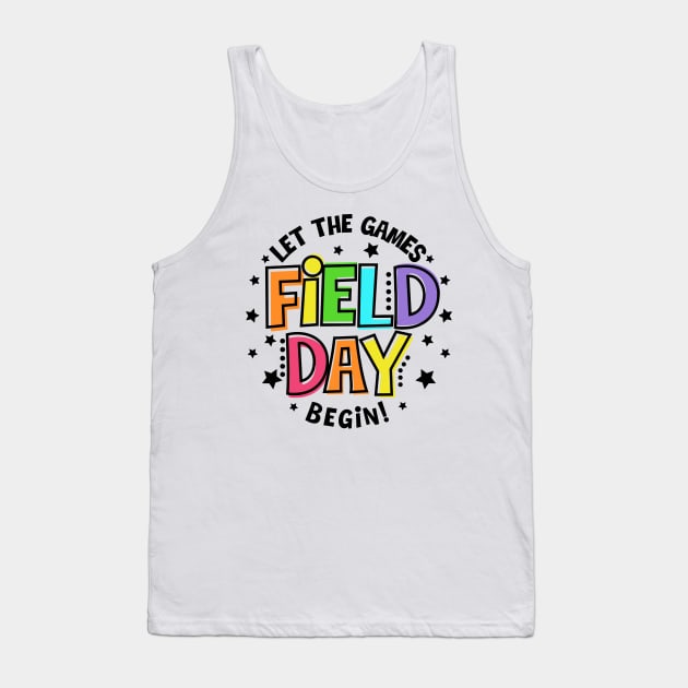 Happy Field Day End Of School Year Let The Games Begin Tank Top by Dramacore